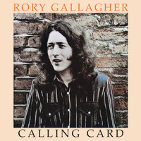 Rory Gallagher - Calling Card (Remastered 2017)