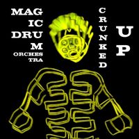 Magic Drum Orchestra - Crunked Up