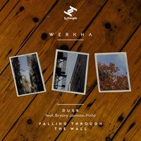 Werkha - Dusk / Falling Through the Wall