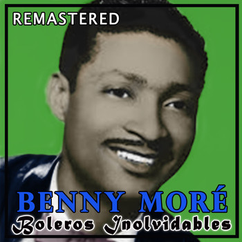 Benny Moré - Boleros inolvidables (Remastered)