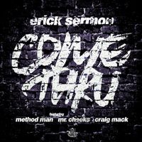 Erick Sermon - Come Thru (feat. Mr. Cheeks, Craig Mack & Method Man) (Explicit)