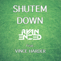 Ryan Enzed - Shutem Down feat. Vince Harder