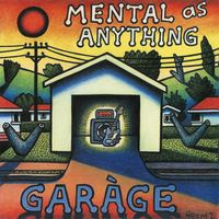 Mental As Anything - Garàge