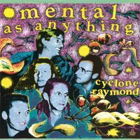 Mental As Anything - Cyclone Raymond