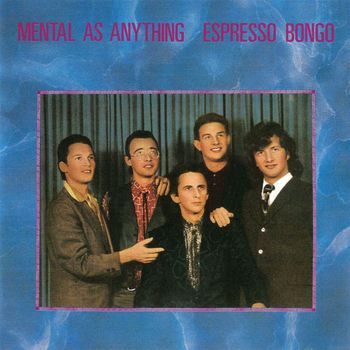 Mental As Anything - Espresso Bongo