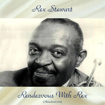 Rex Stewart - Rendezvous With Rex (Remastered 2018)