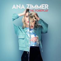 Ana Zimmer - The Foreplay (Explicit)