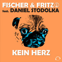 Fischer & Fritz feat. Daniel Stodolka - Kein Herz