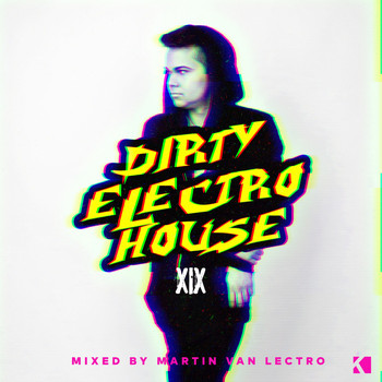 Various Artists - Dirty Electro House, Vol.XIX (Mixed by Martin Van Lectro [Explicit])