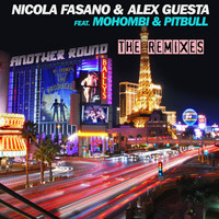 Nicola Fasano & Alex Guesta Feat. Mohombi & Pitbull - Another Round (The Remixes)