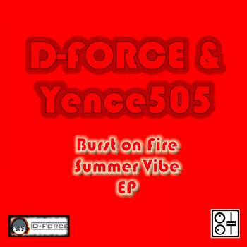 D-Force & Yence505 - Burst on Fire: Summer Vibe EP