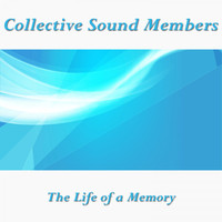 Collective Sound Members - The Life of a Memory