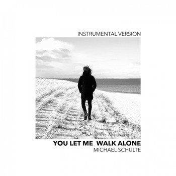 Michael Schulte - You Let Me Walk Alone (Instrumental Version)