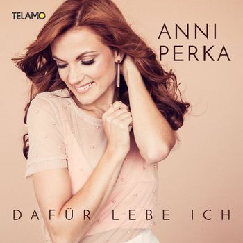 Anni Perka - Dafür lebe ich