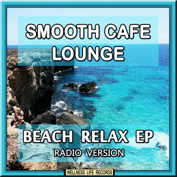 Smooth Cafe Lounge - Beach Relax EP (Radio Versions)