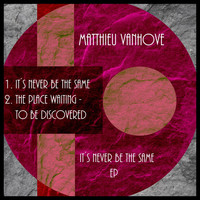Matthieu Vanhove - It's Never Be the Same EP