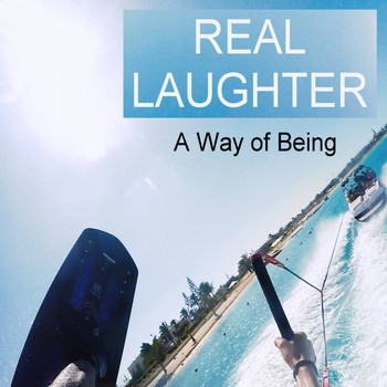 A Way of Being - Real Laughter