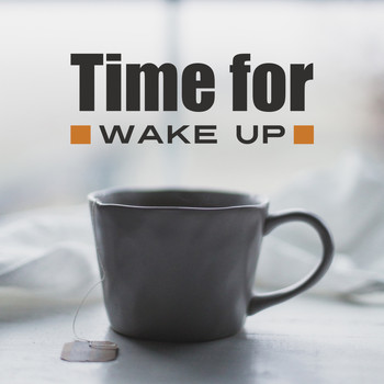 Various Artists - Time for Wake Up (Morning Energy, Soothing Sounds for Alarm Clock)