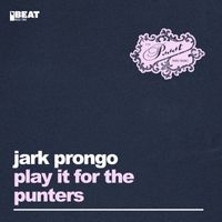 Jark Prongo - Play It For The Punters