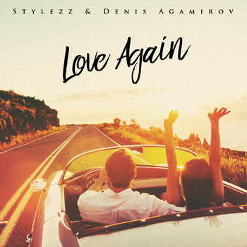Stylezz and Denis Agamirov - Love Again