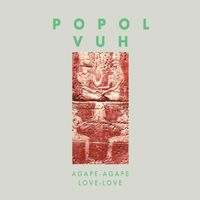 Popol Vuh - Agape-Agape (Love-Love)