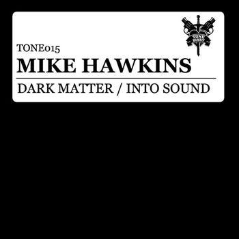 Mike Hawkins - Dark Matter / Into Sound