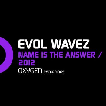 Evol Wavez - Name Is The Answer / 2012
