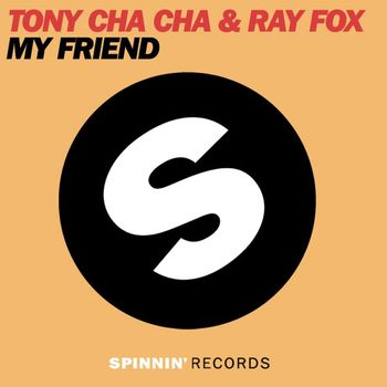 Tony Cha Cha & Ray Fox - My Friend