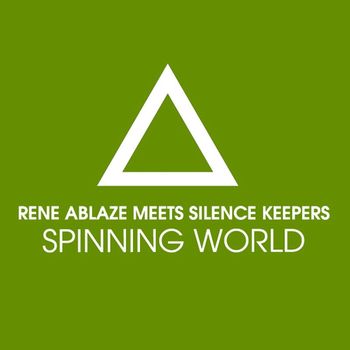 Rene Ablaze & Silence Keepers - Spinning World