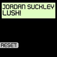 Jordan Suckley - LUSH!