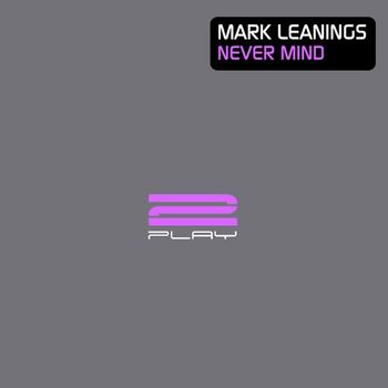 Mark Leanings - Never Mind