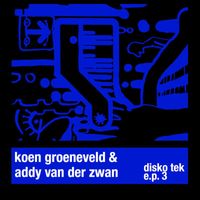 Koen Groeneveld & Addy van der Zwan - Disko Tek E.P. 3
