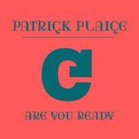 Patrick Plaice - Are You Ready