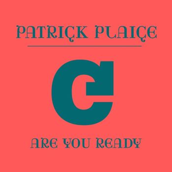 Patrick Plaice - Are You Ready