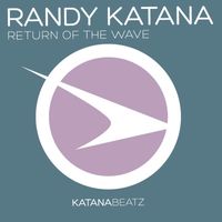 Randy Katana - Return Of The Wave