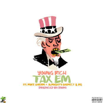 Young Rich - Tax Em (feat. Mike Sherm, Almighty Suspect & RG) (Explicit)