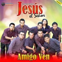 Jesus El Señor - Amigo Ven Vol.3