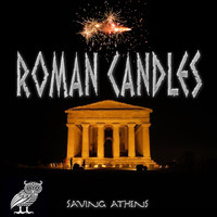 Saving Athens - Roman Candles