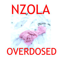 Nzola - Overdosed