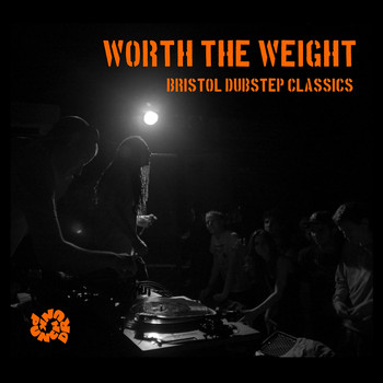 Various Artists - Worth the Weight: Bristol Dubstep Classics, Pt. 2 (Legacy Edition)