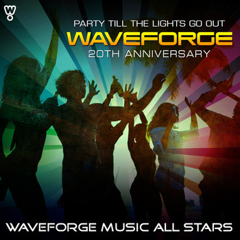 Waveforge Music All Stars - Waveforge 20th Anniversary (Party Till the Lights Go Out)