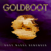 Goldboot - Don't Wanna Remember