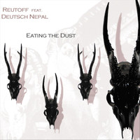 Reutoff - Eating the Dust (feat. Deutsch Nepal)