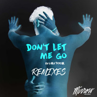 Lara Taylor - Don't Let Me Go (Remixes)