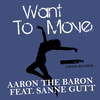 Aaron The Baron feat. Sanne Gutt - Want to Move
