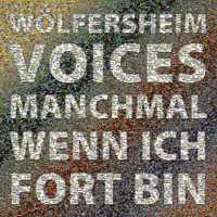 Wölfersheim Voices - Manchmal, wenn ich fort bin