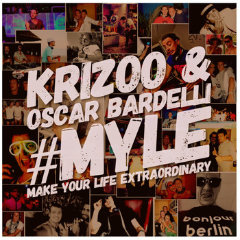 Krizoo & Oscar Bardelli - #Myle (Make Your Life Extraordinary)