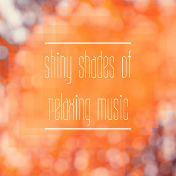 Various Artists - Shiny Shades of Relaxing Music