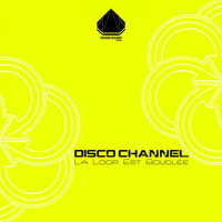 Disco Channel - La Loop Est Bouclée