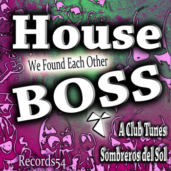 House Boss, A Club Tunes & Sombreros del Sol - Found Each Other